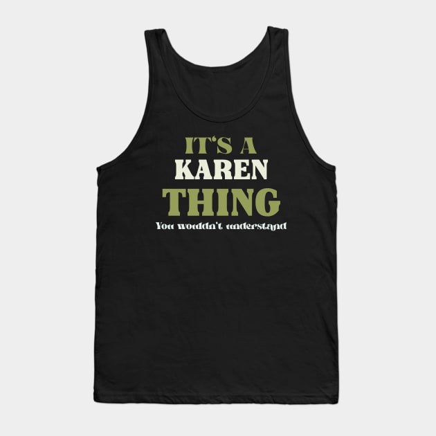 It's a Karen Thing You Wouldn't Understand Tank Top by Insert Name Here
